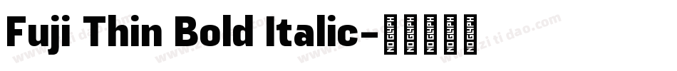 Fuji Thin Bold Italic字体转换